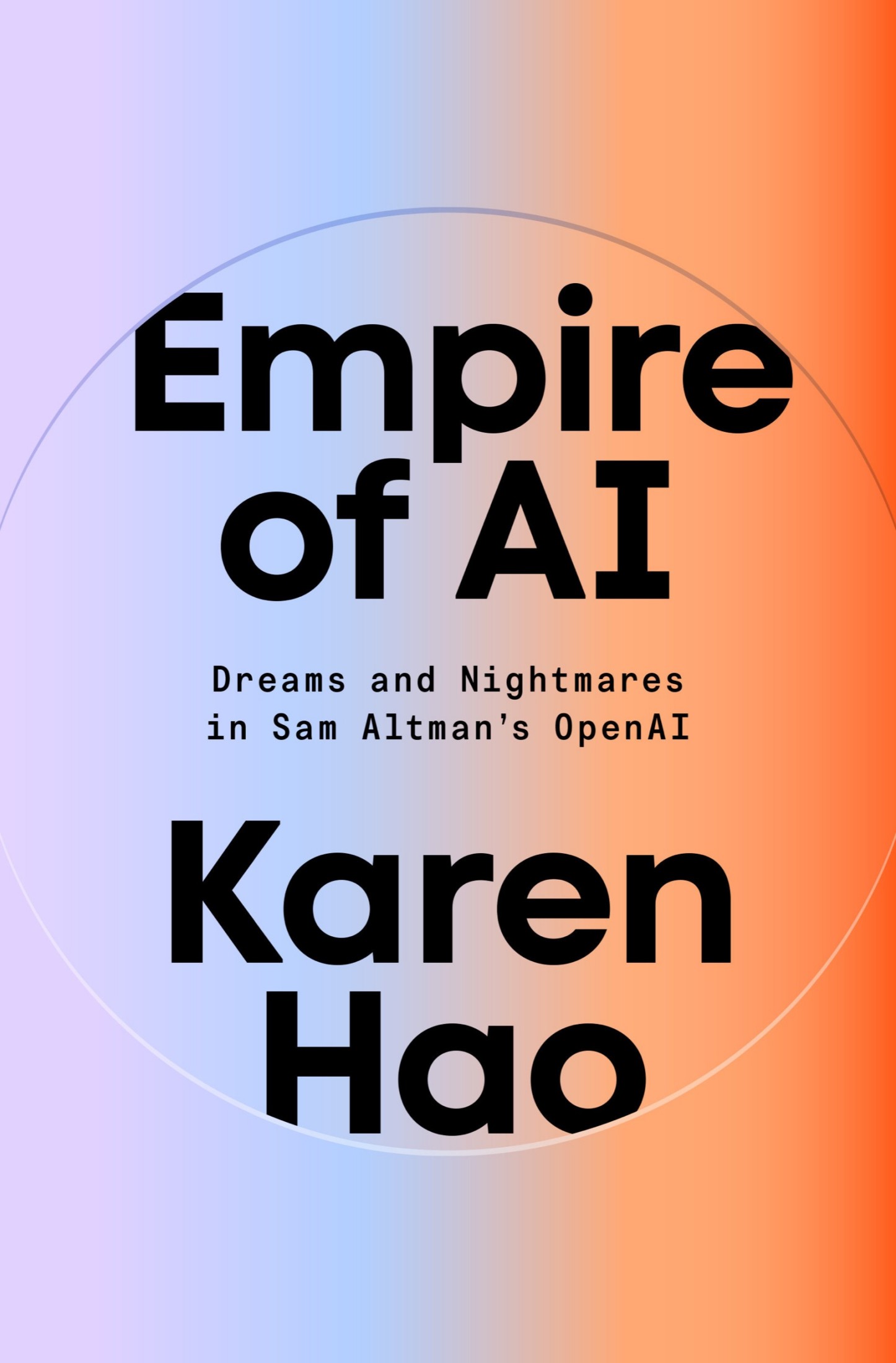 Empire of AI: Dreams and Nightmares in Sam Altman's OpenAI