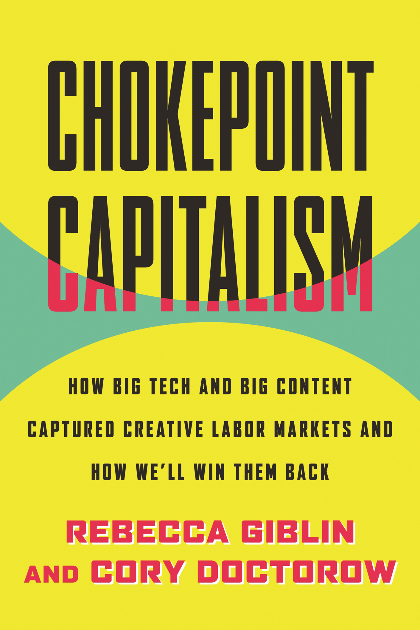 Chokepoint Capitalism: How to Beat Big Tech, Tame Big Content, and Get Artists Paid
